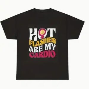 Hot Flashes Are My Cardio-Graphic T-Shirt